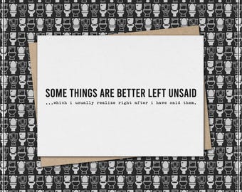 some things are better left unsaid...which i tend to realize right after i have said them. // funny & sarcastic apology greeting card