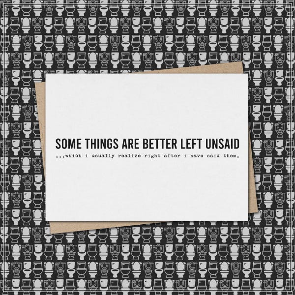 some things are better left unsaid...which i tend to realize right after i have said them. // funny & sarcastic apology greeting card