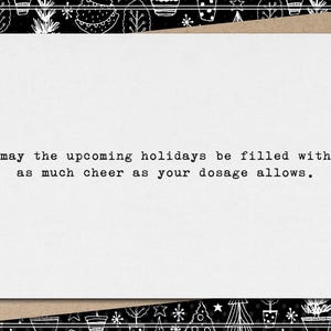 may the upcoming holidays be filled with as much cheer as your dosage allows. // funny and sarcastic christmas card