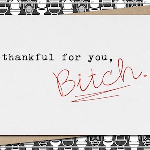 thankful for you, Bitch.  // funny & sarcastic friendship greeting card // mature