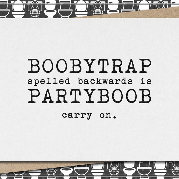 BOOBYTRAP spelled backwards is PARTYBOOB - carry on. // funny & sarcastic greeting card