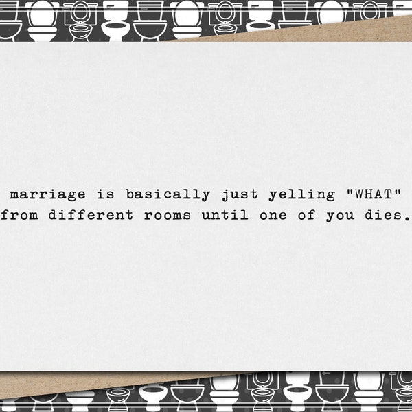 marriage is yelling WHAT from different rooms until one of you dies. // funny & sarcastic wedding greeting card // shower // engagement