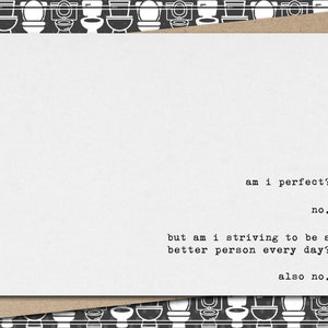 am i perfect? no. striving to be better? also no. // funny & sarcastic greeting card for any occasion // just because