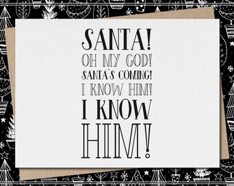 santa! oh my god! santa's coming! i know him! // funny & sarcastic christmas greeting card