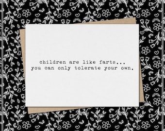 children are like farts...you can only tolerate your own // funny and sarcastic mother's [father's] day greeting card