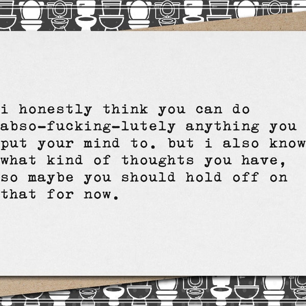 can do anything you put your mind to, maybe hold off // funny & sarcastic greeting card for friend // friendship // mature