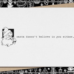 santa doesn&#39;t believe in you either.  // funny and sarcastic christmas card