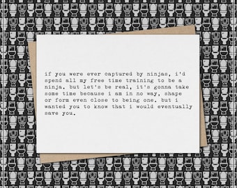 if you were captured by ninjas - i'd eventually save you // funny and sarcastic friendship greeting card // best friend