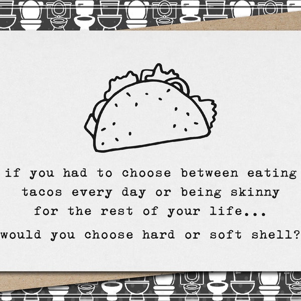 choose between eating tacos or being skinny - hard or soft shell? // funny & sarcastic greeting card for any occasion // just because