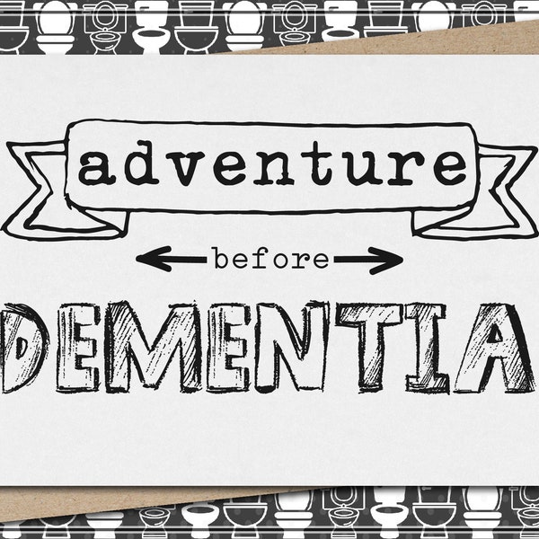 adventure before dementia // funny & sarcastic greeting card // birthday // just because