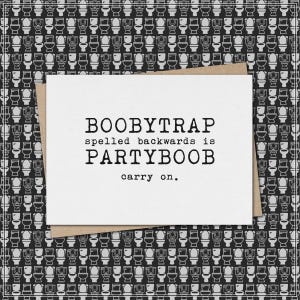 BOOBYTRAP spelled backwards is PARTYBOOB - carry on. // funny & sarcastic greeting card