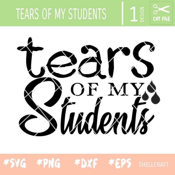 Teacher Tears of my Students SVG PNG JPEG Instant Digital Download