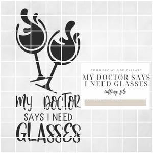 Mon médecin dit que j'ai besoin de lunettes SVG – SVG drôle citation de vin pour Cricut, Silhouette, PNG inclus