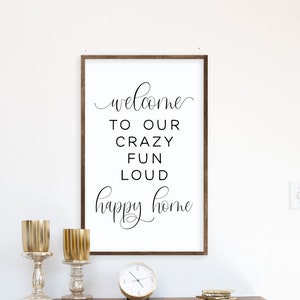 welcome signs, entryway decor, sign for entryway, welcome to our crazy fun loud happy home, wall decor for entry way, welcome sign for home