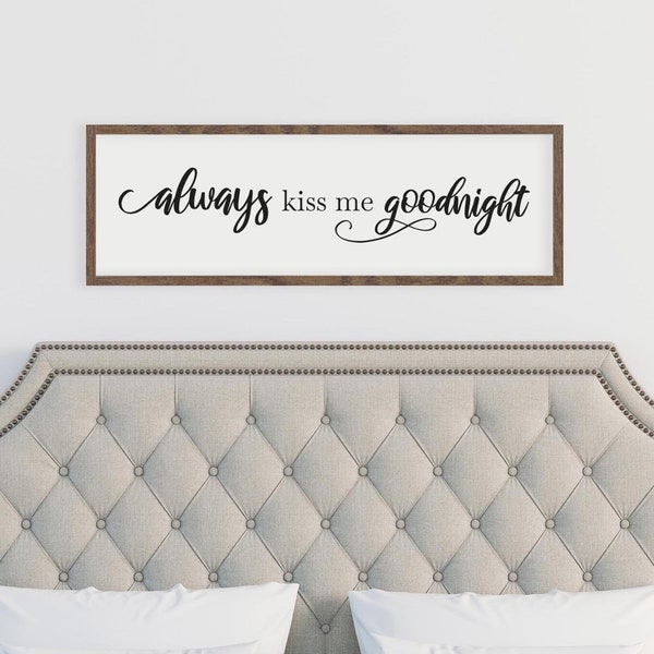 Always Kiss Me Goodnight Sign | Bedroom Wall Decor | Above Bed Sign | Master Bedroom Sign | Above Bed Art | Rustic Farmhouse Wood Sign