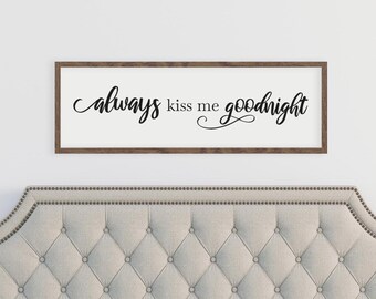 Master Bedroom Sign | Bedroom Wall Decor | Sign For Bedroom | Always Kiss Me Goodnight | Wood Framed Sign | Sign Above Bed