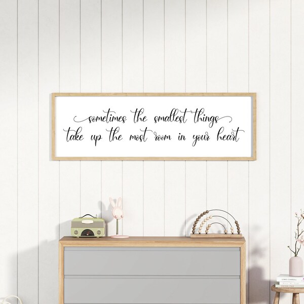 wood sign for kids room, nursery wall decor, sometimes the smallest things take up the most room in your heart sign, above crib sign