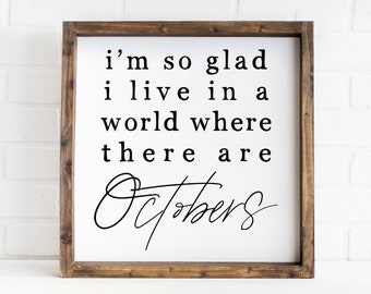 im so glad I live in a world where there are octobers sign,home decor,fall signs, wood signs for fall,farmhouse wall decor for autumn season