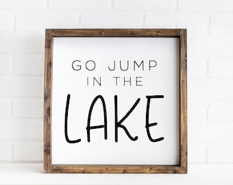 Lake House Wood Sign: Go Jump in the Lake, Cabin Decor
