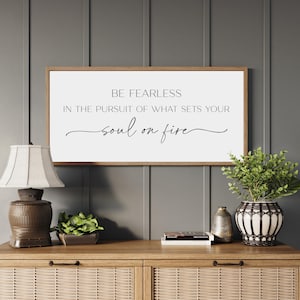 Motivational Sign-Wood Signs-Inspirational Sign For Home-Office Decor-Be Fearless In Pursuit Of What Sets Your Soul On Fire-Home Decor Sign