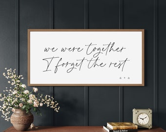 we were together I forget the rest sign, wood framed signs, custom anniversary gift with name or initials, walt whitman quote sign