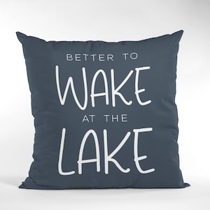 better to wake at the lake pillow, lake house pillow for porch, outdoor lake house pillow, lake house decor, bedroom pillow, lake house gift
