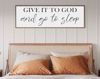 Give It To God And Go To Sleep Sign: Farmhouse Bedroom Wall Decor