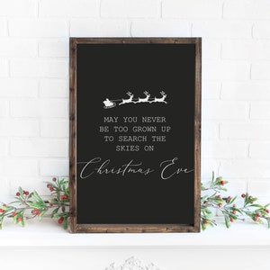 Christmas decor, Christmas sign, May you never be too grown up to search the skies on Christmas eve, wood framed sign, Christmas decorations