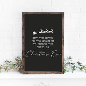 Christmas decor, Christmas sign, May you never be too grown up to search the skies on Christmas eve, wood framed sign, Christmas decorations