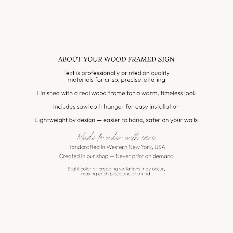 Pu&ograve; includere: Un cartello informativo con testo nero su sfondo chiaro che descrive le caratteristiche del prodotto: ABOUT YOUR WOOD FRAMED SIGN, Text is professionally printed, Finished with a real wood frame, Includes sawtooth hanger, Lightweight, Made to order with care, Handcrafted in Western New York, USA, Created in our shop, Never print on demand, Slight color or cropping variations may occur.
