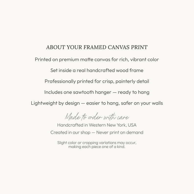 May include: A white informational graphic with black text titled ABOUT YOUR FRAMED CANVAS PRINT. It details features including premium matte canvas, a handcrafted wood frame, professional printing, a sawtooth hanger, and lightweight construction.