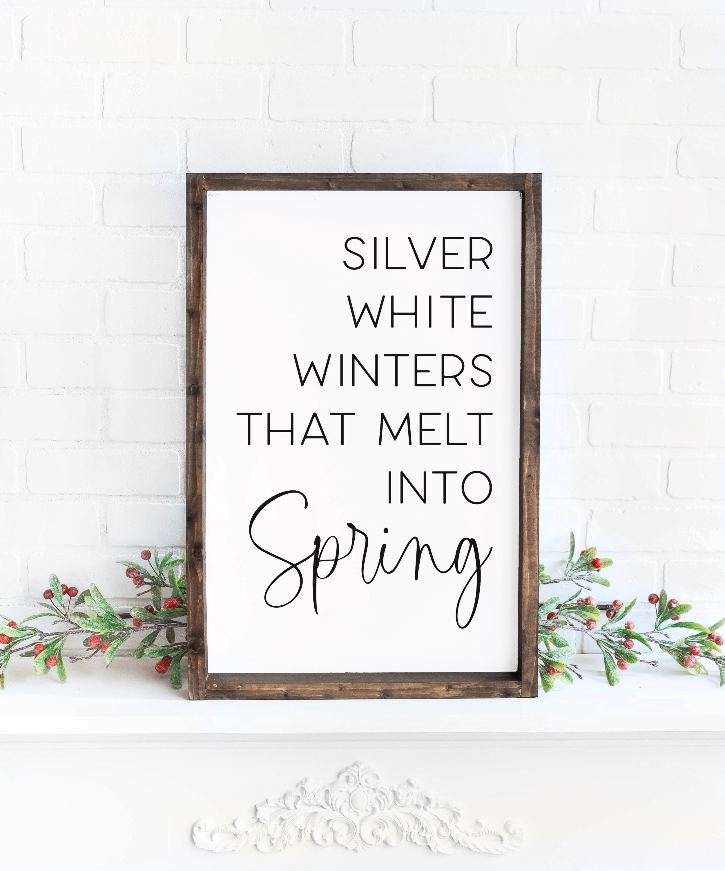 Silver White Winters That Melt Into Spring Sign, Winter Decor, Wood ...