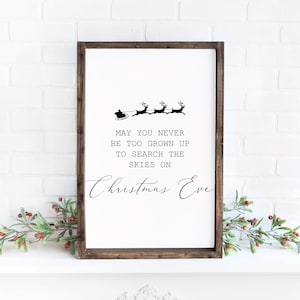 Vertical Christmas sign, May you never be too grown up to search the skies on Christmas eve sign, Wood framed sign, Christmas wall decor