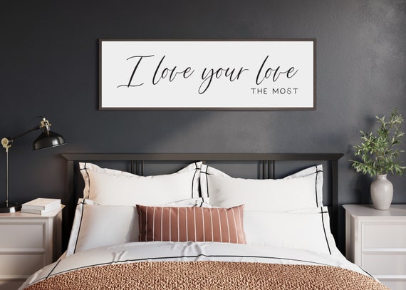 I Love Your Love The Most Wood Sign: Master Bedroom Wall Decor