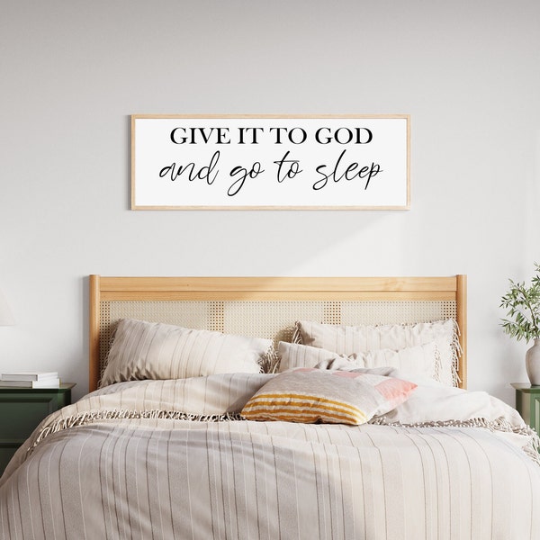 give it to god and go to sleep wood sign for master bedroom, above bed wall decor, sign for master bedroom