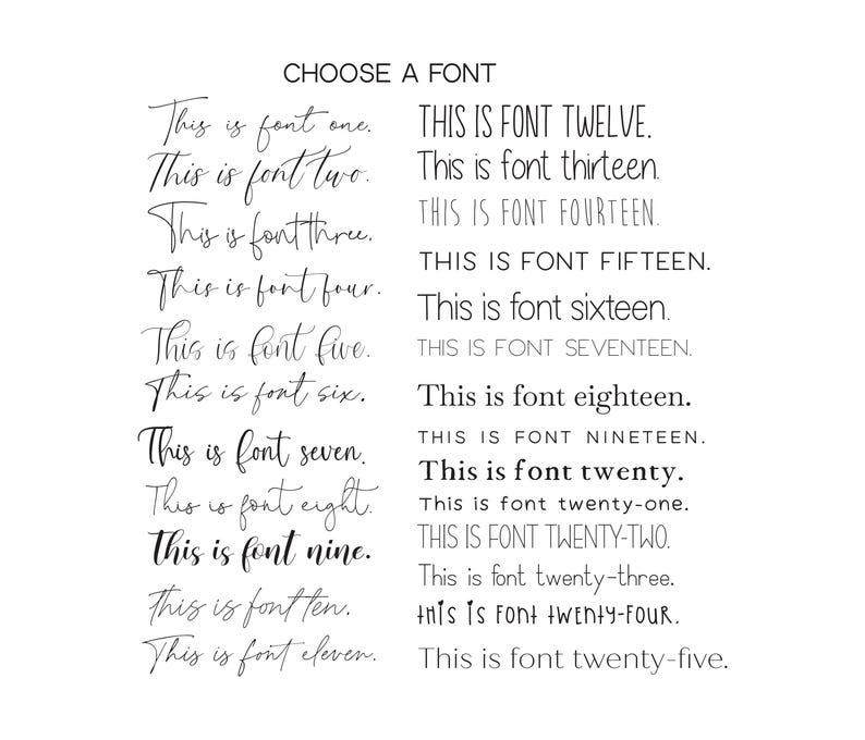 May include: A black and white typography chart titled CHOOSE A FONT, displaying twenty-five distinct font styles. Each line features the text This is font followed by the corresponding number in written form, showcasing various weights, scripts, and serif styles.