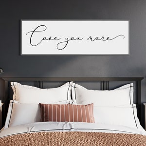 love you more wood sign for master bedroom, master bedroom wall decor, bedroom wall art over the bed, bedroom decor above bed, bedroom sign