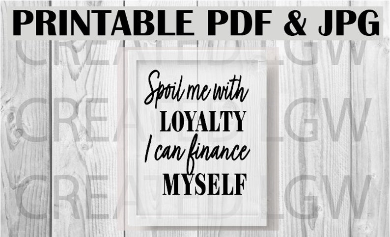 Spoil me loyalty finance myself quote download frame poster strong woman