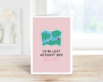I&#39;d be lost without you literally Card | Valentine&#39;s Day Card | A6 Card | Anniversary Card | Boyfriend, Wife, Husband, Girlfriend
