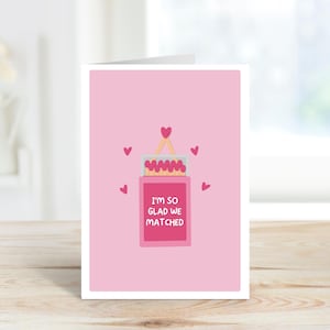 I&#39;m So Glad We Matched Card | Valentine&#39;s Day Card | A6 Card | Anniversary Card | Boyfriend, Wife, Husband, Girlfriend