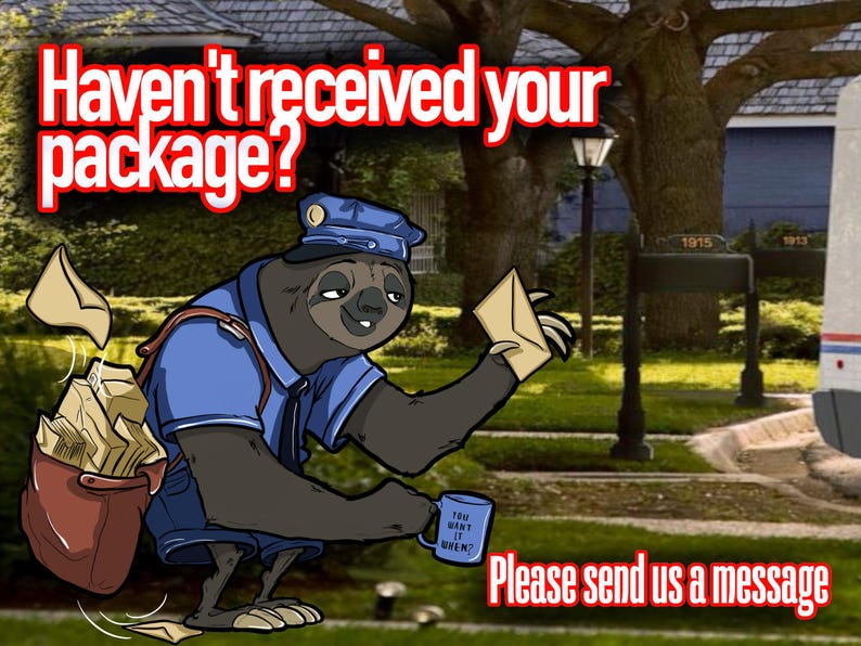 Puede incluir: Un perezoso de dibujos animados con un uniforme postal azul y un sombrero, sosteniendo una carta y una taza que dice "You want it when?" El perezoso est&aacute; de pie frente a una casa con buzones y un letrero que dice "Haven't received your package? Please send us a message."