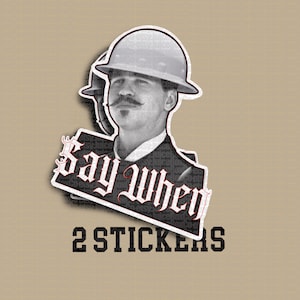 May include: Two black and white stickers featuring a man wearing a hard hat and the text "Say When".