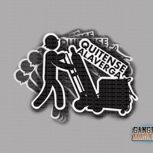 May include: Black and white sticker with a stick figure pushing a broom and the text "QUITENSE ALAVERGA".