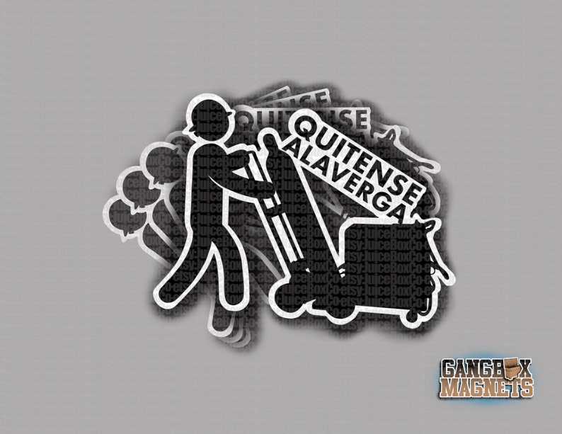 May include: Black and white sticker with a stick figure pushing a broom and the text "QUITENSE ALAVERGA".