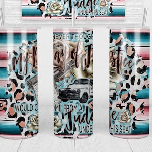 Wait In The Truck Tumbler, My Day Of Justice, Stainless Steel, Country Music Tumbler, Country Western Tumbler, Sublimation, 20 OZ Tumbler