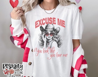 You Look Like You Love Me Tee, Excuse Me, Bella Canvas Tee, Unisex Tee, Concert Shirt, Country Music T Shirt, Western, Valentine's Day, Pink