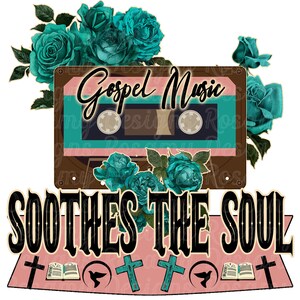 Gospel Music Soothes the Soul PNG, Includes Patches, Sublimation Designs Download, Sublimation, Gospel, Retro Sublimation, Country Western