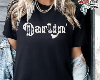 Darlin' Shirt, TShirt, Tee, Cowgirl, Rodeo, Bella Canvas, Unisex, Country Music, Western, Southern Woman, Girl, Concert, Texas, Gift for Her