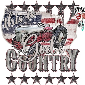 May include: A red, white, and blue distressed American flag with a vintage tractor in front of it. The text "This is God's Country" is written in black and white with a distressed wood grain texture. The text "Rosamy Designs Original" is in the upper right corner of the image.