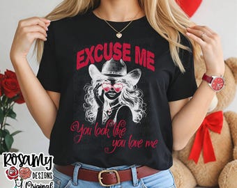 You Look Like You Love Me Tee, Excuse Me, Bella Canvas Tee, Unisex Tee, Concert Shirt, Country Music TShirt, Western, Valentine's Day, White